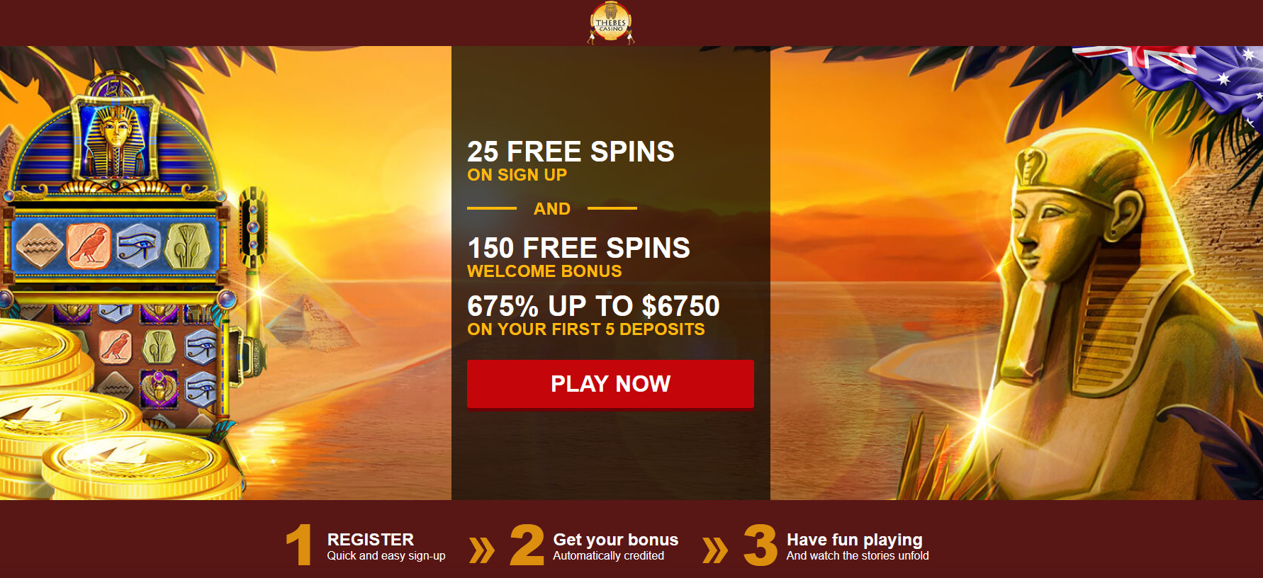 25 FREE SPINS ON SIGN UP AND 150 FREE SPINS WELCOME BONUS 675% UP TO $6750 ON YOUR FIRST 5 DEPOSITS